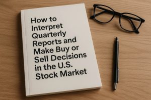 Notebook titled “How to Interpret Quarterly Reports and Make Buy or Sell Decisions in the U.S. Stock Market” placed on a wooden desk beside a black pen and eyeglasses, symbolizing financial research and stock market strategy.